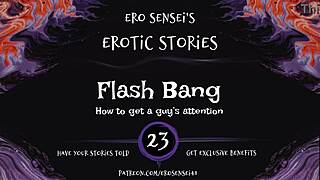 Flash bang erotic audio for women, but is this the ultimate group orgasm tease in reality? Or just a fetish fantasy pov flash?