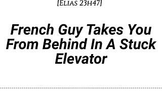 French Guy Takes You From Behind In Stuck Elevator With Kissing Rubbing Dirty Talk
