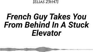 French Guy Takes You From Behind In Stuck Elevator With Kissing Rubbing Dirty Talk
