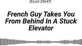 French Guy Takes You From Behind In Stuck Elevator With Kissing Rubbing Dirty Talk